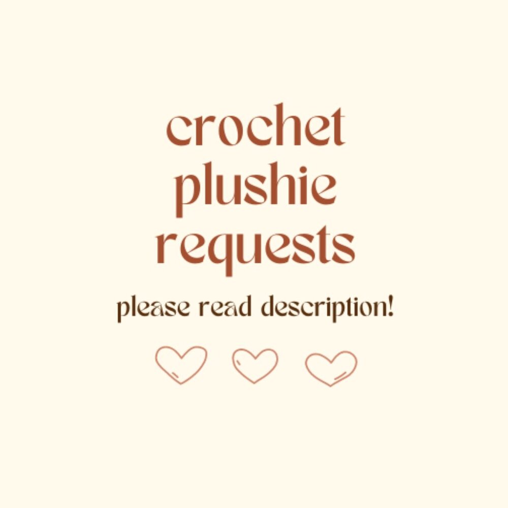 Crochet Plushie Requests/Commissions <3